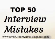 50 Mistakes you should never make during interviews.